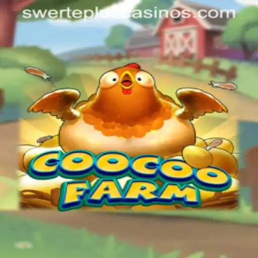 Exploring the Exciting World of CooCooFarm and the Thrill of SwertePlus